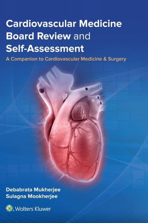 Cardiovascular Medicine Board Review and Self-Assessment