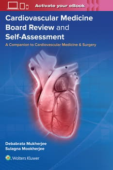 Cardiovascular Medicine Board Review and Self-Assessment