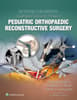 Boston Children's Illustrated Tips and Tricks in Pediatric Orthopaedic Reconstructive Surgery