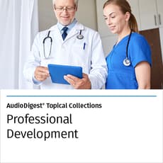 AudioDigest® Professional Development CME Topical Collection