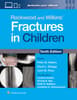 Rockwood and Wilkins' Fractures in Children: Print + eBook with Multimedia