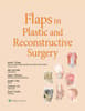 Flaps in Plastic and Reconstructive Surgery