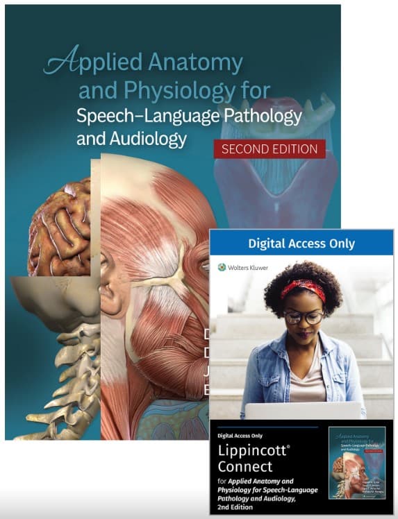 Applied Anatomy and Physiology for Speech-Language Pathology and Audiology, 2e Lippincott Connect Print Book and Instant Digital Access Package