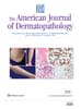 American Journal of Dermatopathology Online