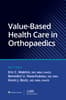 Value-Based Health Care in Orthopaedics