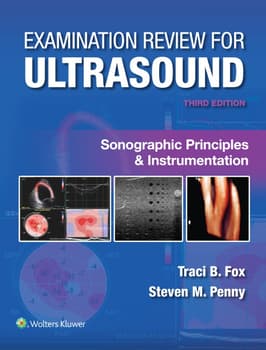 Examination Review for Ultrasound: Sonographic Principles & Instrumentation