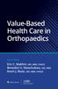 Value-Based Health Care in Orthopaedics