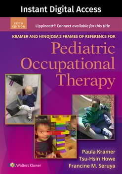 Kramer and Hinojosa's Frames of Reference for Pediatric Occupational Therapy, 5e Lippincott Connect Instant Digital Access