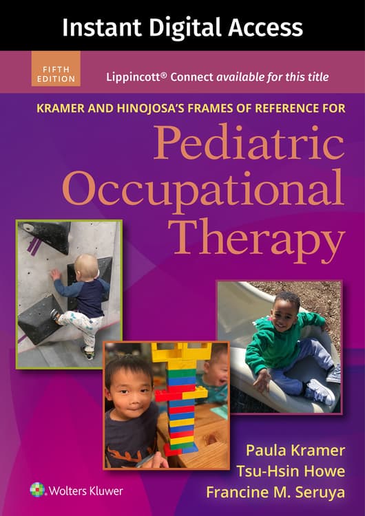 Kramer and Hinojosa's Frames of Reference for Pediatric Occupational Therapy, 5e Lippincott Connect Instant Digital Access