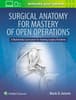 Surgical Anatomy for Mastery of Open Operations