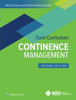 Wound, Ostomy, and Continence Nurses Society Core Curriculum: Continence  Management