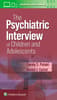 The Psychiatric Interview of Children and Adolescents