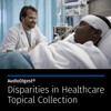 AudioDigest® Disparities in Healthcare CME Topical Collection