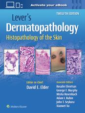 Lever's Dermatopathology: Histopathology of the Skin