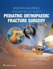 Boston Children's Illustrated Tips and Tricks  in Pediatric Orthopaedic Fracture Surgery