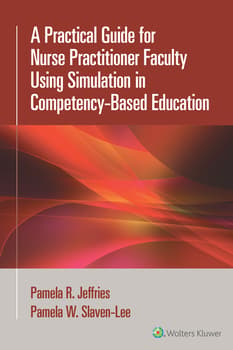 A Practical Guide for Nurse Practitioner Faculty Using Simulation in Competency-Based Education