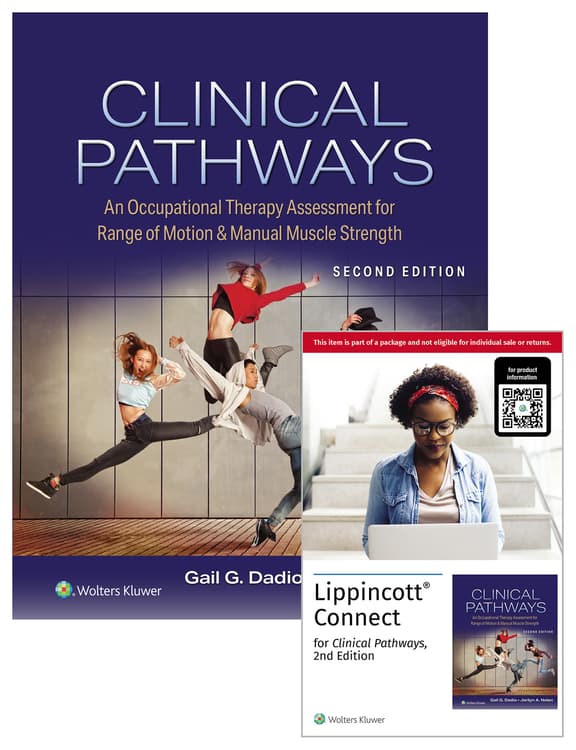 Clinical Pathways: An Occupational Therapy Assessment for Range of Motion & Manual Muscle Strength, 2e Lippincott Connect Print Book and Digital Access Card Package