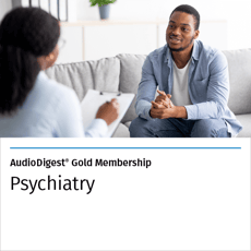 AudioDigest® Psychiatry CME/CE Gold Membership
