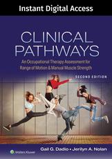 Clinical Pathways: An Occupational Therapy Assessment for Range of Motion & Manual Muscle Strength, 2e Lippincott Connect Instant Digital Access