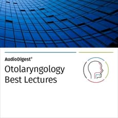 AudioDigest®  Best Lectures CME Collection  Otolaryngology