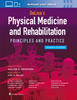 DeLisa’s Physical Medicine and Rehabilitation: Principles and Practice