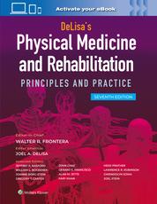 DeLisa’s Physical Medicine and Rehabilitation: Principles and Practice