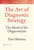The Art of Diagnostic Strategy