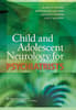 Child and Adolescent Neurology for Psychiatrists