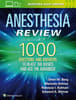 Anesthesia Review: 1000 Questions and Answers to Blast the BASICS and Ace the ADVANCED