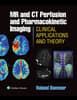 MR & CT Perfusion Imaging: Clinical Applications and Theoretical Principles