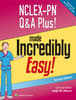 NCLEX-PN Q&A Plus! Made Incredibly Easy!