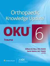 Orthopaedic Knowledge Update®: Trauma 6