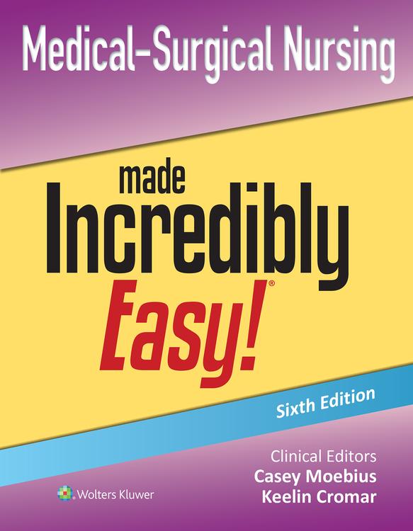Medical-Surgical Nursing Made Incredibly Easy!