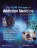 The ASAM Principles of Addiction Medicine: eBook with Multimedia