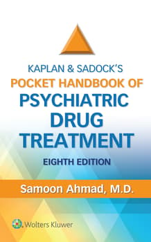 Kaplan and Sadock’s Pocket Handbook of Psychiatric Drug Treatment