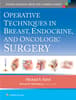 Operative Techniques in Breast, Endocrine, and Oncologic Surgery