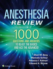 Anesthesia Review: 1000 Questions and Answers to Blast the BASICS and Ace the ADVANCED