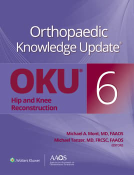 Orthopaedic Knowledge Update®: Hip and Knee Reconstruction 6