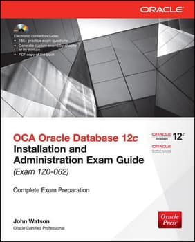 OCA Oracle Database 12c Installation and Administration Exam Guide (Exam 1Z0-062)