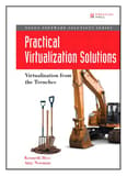 Practical Virtualization Solutions: Virtualization from the Trenches