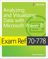 Exam Ref 70-778 Analyzing and Visualizing Data by Using Microsoft Power BI