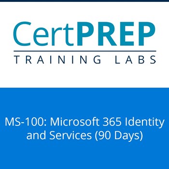 CertPREP Training Labs: Microsoft 365 Identity and Services MS-100 (90 day license)