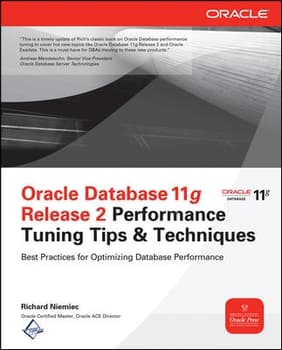 Oracle Database 11g Release 2 Performance Tuning Tips &amp; Techniques