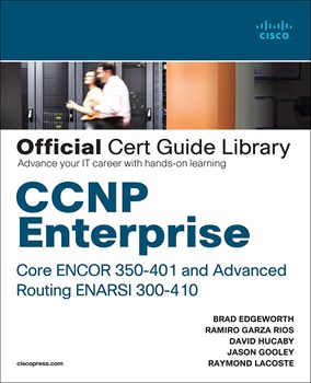 CCNP Enterprise Core ENCOR 350-401 and Advanced Routing ENARSI 300-410 Official Cert Guide Library