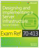 Exam Ref 70-413 Designing and Implementing a Server Infrastructure (MCSE), 2nd Edition
