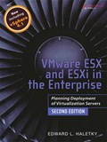 VMware ESX and ESXi in the Enterprise: Planning Deployment of Virtualization Servers, 2nd Edition