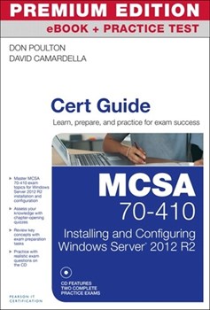 MCSA 70-410 Cert Guide R2: Premium Edition eBook and Practice Test: Installing and Configuring Windows Server 2012