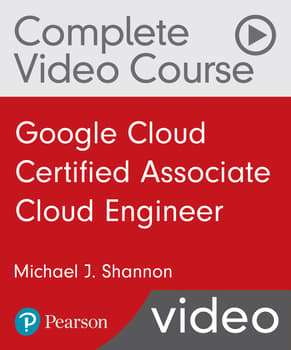 Google Cloud Certified Associate Cloud Engineer Complete Video Course (Video Training)