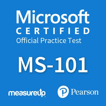 MS-101: Microsoft 365 Mobility and Security Microsoft Official Practice Test