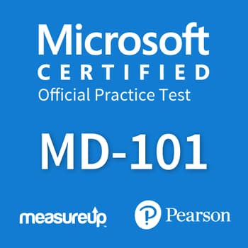 MD-101: Managing Modern Desktops Microsoft Official Practice Test